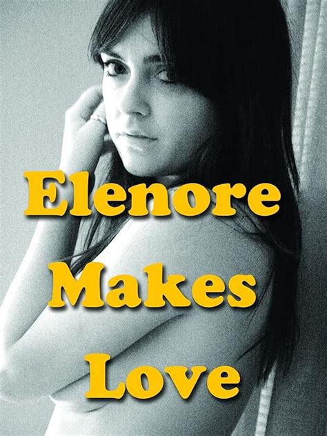 lesbian romantic video|Watch Elenore Makes Love (2014)